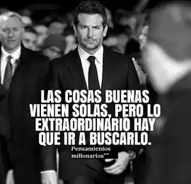 las_cosas_buenas_vienen_solas_pero_lo_extraordinario_hay_que_ir_a_buscarlo