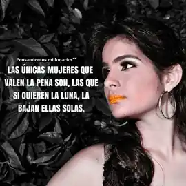 las_unicas_mujeres_millonarias_son_las_que_si_quieren_la_luna_la_bajan_ellas_solas