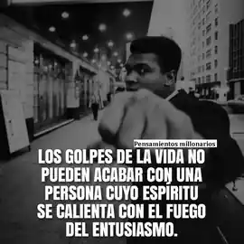 los_golpes_de_la_vida_no_pueden_acabar_con_una_persona_cuyo_espiritu_se_calienta_con_el_fuego_del_entusiasmo