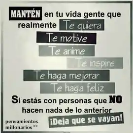 manten_en_tu_vida_gente_que_realmente_te_quiera_te_motive_te_anime_te_inspire_te_haga_mejorar_te_haga_feliz_si_estas_con_personas_que_no_hacen_nada_de_lo_anterior_deja_que_se_vayan