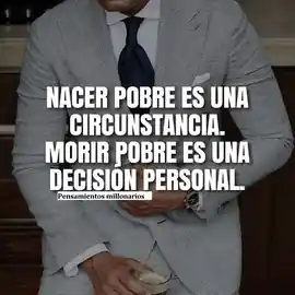 nacer_pobre_es_una_circunstancia_morir_pobre_es_una_decision_personal