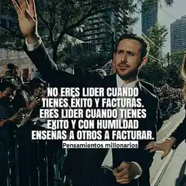 no_eres_lider_cuando_tienes_exito_y_facturas_eres_lider_cuando_tienes_exito_y_con_humildad_ensenas_a_otros_a_facturar