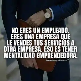 no_eres_un_empleado_eres_una_empresa_que_le_vende_sus_servicios_a_otra_empresa_eso_es_tener_mentalidad_emprendedora
