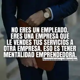 no_eres_un_empleado_eres_una_empresa_que_le_vendes_tus_servicios_a_otra_empresa_eso_es_tener_mentaldiad_emprendedora