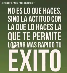 no_es_lo_que_haces_sino_la_actitud_con_la_que_lo_haces_la_que_te_permite_lograr_mas_rapido_tu_exito