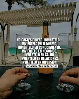 no_gastes_dinero_inviertelo_inviertelo_en_ti_mismo_inviertelo_en_conocimiento_inviertelo_en_negocios_inviertelo_en_salud_inviertelo_en_relaciones_inviertelo_en_diversion