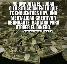 no_importa_el_lugar_o_la_situacion_en_la_que_te_encuentres_hoy_una_mentalidad_creativa_y_abundante_bastara_para_atraer_el_dinero