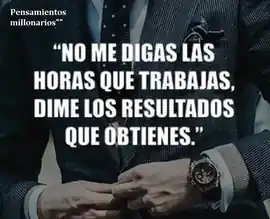 no_me_digas_las_horas_que_trabajas_dime_los_resultados_que_obtienes