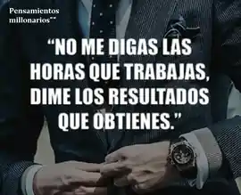 no_me_digas_las_horas_que_trabajas_dime_los_resultados_que_obtienes_1