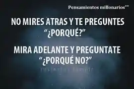 no_mires_atras_y_te_preguntes_porque_mira_adelante_y_preguntate_por_que_no