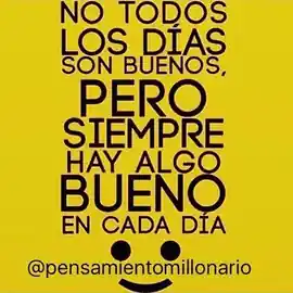 no_todos_los_dias_son_buenos_pero_siempre_hay_algo_bueno_en_cada_dia