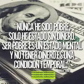 nunca_he_sido_pobre_solo_he_estado_sin_dinero_ser_pobre_es_un_estado_mental_y_no_tener_dinero_es_una_condicion_temporal