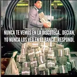 nunca_te_vemos_en_la_discoteca_decian_yo_nunca_los_veo_en_el_banco_respondi