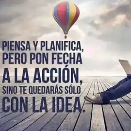 piensa_y_planifica_pero_pon_fecha_a_la_accion_sino_te_quedaras_solo_con_la_idea