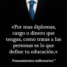 por_mas_diplomas_cargo_o_dinero_que_tengas_como_tratas_a_las_personas_es_lo_que_define_tu_educacion