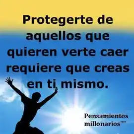 protegerte_de_aquellos_que_quieren_verte_caer_requiere_que_creas_en_ti_mismo