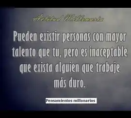 pueden_existir_personas_con_mayor_talento_que_tu_pero_es_inaceptable_que_exista_alguien_que_trabaje_mas_duro