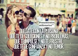 quedate_con_la_persona_que_te_de_soluciones_y_no_problemas_que_te_impulse_y_no_te_frustre_que_te_de_confianza_y_no_temor