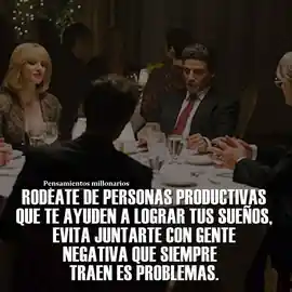 rodeate_de_personas_productivas_que_te_ayuden_a_lograr_tus_suenos_evita_juntarte_con_gente_negativa_que_siempre_traen_es_problemas