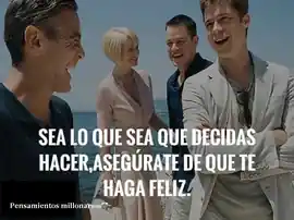 sea_lo_que_sea_que_decidas_hacer_asegurate_de_que_te_haga_feliz