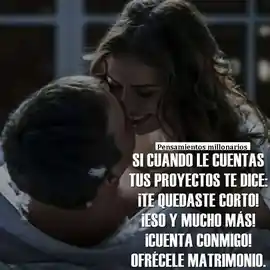 si_cuando_le_cuentas_tus_proyectos_te_dice_te_quedaste_corto_eso_y_mucho_mas_cuenta_conmigo_ofrecele_matrimonio