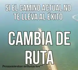 si_el_camino_actual_no_te_lleva_al_exito_cambia_de_ruta