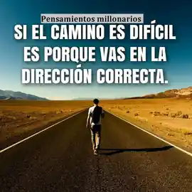 si_el_camino_es_dificil_es_porque_vas_en_la_direccion_correcta