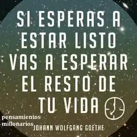 si_esperas_a_estar_listo_vas_a_esperar_el_resto_de_tu_vida