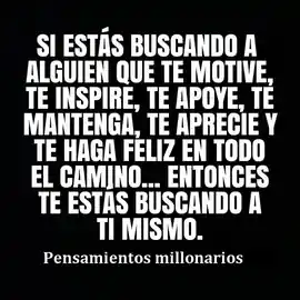 si_estas_buscando_a_alguien_que_te_motive_te_inspire_te_apoye_te_mantenga_te_aprecie_y_te_haga_feliz_en_todo_el_camino_entonces_te_estas_buscando_a_ti_mismo