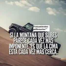 si_la_montana_que_subes_parece_cada_vez_mas_imponente_es_que_la_cima_esta_cada_vez_mas_cerca