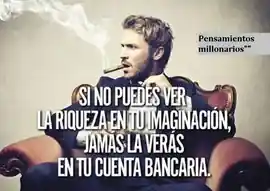 si_no_puedes_ver_la_riqueza_en_tu_imaginacion_jamas_la_veras_en_tu_cuenta_bancaria