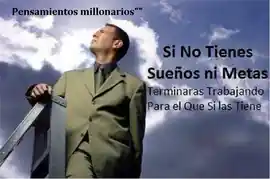 si_no_tienes_suenos_ni_metas_terminaras_trabajando_para_el_que_si_las_tiene