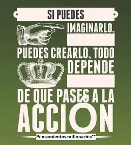 si_puedes_imaginarlo_puedes_crearlo_todo_depende_de_que_pases_a_la_accion