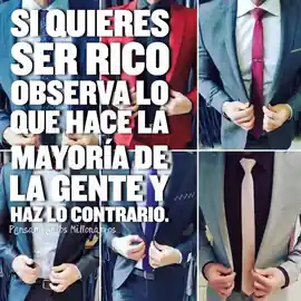 si_quieres_ser_rico_observa_lo_que_hace_la_mayoria_de_la_gente_y_haz_lo_contrario