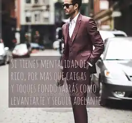 si_tienes_mentalidad_de_rico_por_mas_que_caigas_y_toques_fondo_sabras_como_levantarte_y_seguir_adelante