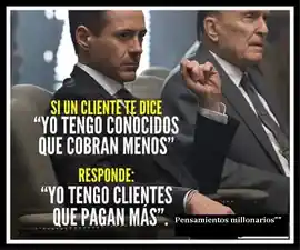 si_un_cliente_te_dice_yo_tengo_conocidos_que_cobran_menos_responde_yo_tengo_clientes_que_pagan_mas