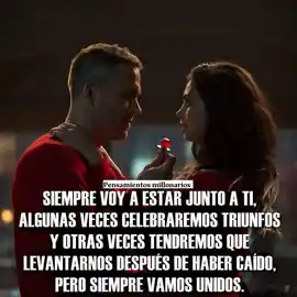 siempre_voy_a_estar_junto_a_ti_algunas_veces_celebraremos_triunfos_y_otras_veces_tendremos_que_levantarnos_despues_de_haber_caido_pero_siempre_vamos_unidos