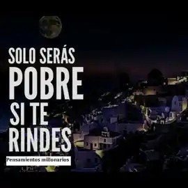 solo_seras_pobre_si_te_rindes