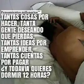 tantas_cosas_por_hacer_tanta_gente_deseando_que_pierdas_tantas_ideas_por_emprender_tantas_cuentas_por_pagar_y_todavia_quieres_dormir_12_horas