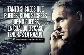 tanto_si_crees_que_puedes_como_si_crees_que_no_puedes_en_cualquier_caso_tendras_la_razon