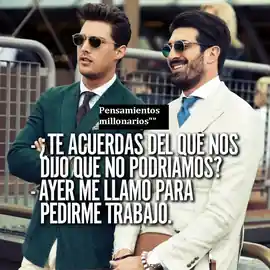 te_acuerdas_del_que_nos_dijo_que_no_podriamos_ayer_me_llamo_para_pedirme_trabajo