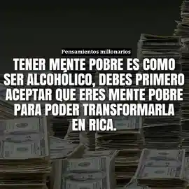 tener_mente_pobre_es_como_ser_alcoholico_debes_primero_aceptar_que_eres_mente_pobre_para_poder_transformarla_en_rica