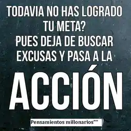 todavia_no_has_logrado_tu_meta_pues_deja_de_buscar_excusas_y_pasa_a_laaccion