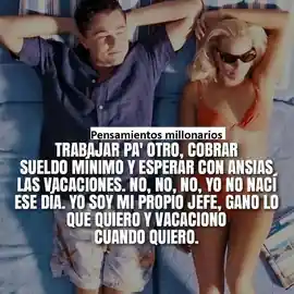 trabajar_pa_otro_cobrar_sueldo_minimo_y_esperar_con_ansias_las_vacaciones_no_no_no_yo_no_naci_ese_dia_yo_soy_mi_propio_jefe_gano_lo_que_quiero_y_vacaciono_cuando_quiero