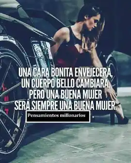 una_cara_bonita_envejecera_un_cuerpo_bello_cambiara_pero_una_buena_mujer_sera_siempre_una_buena_mujer