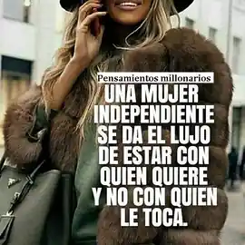 una_mujer_independiente_se_da_el_lujo_de_estar_con_quien_quiere_y_no_con_quien_le_toca