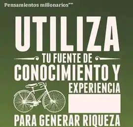 utiliza_tu_fuente_de_conocimiento_y_experiencia_para_generar_riqueza