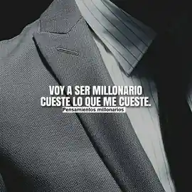 voy_a_ser_millonario_cueste_lo_que_me_cueste