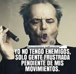 yo_no_tengo_enemigos_solo_gente_frustrada_pendiente_de_mis_movimientos