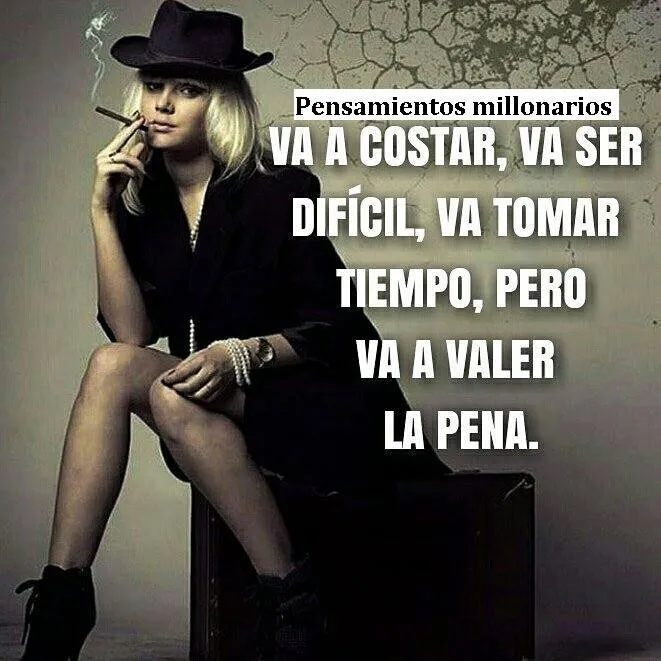 Va a costar, va ser difícil, va tomar tiempo, pero va a valer la pena.